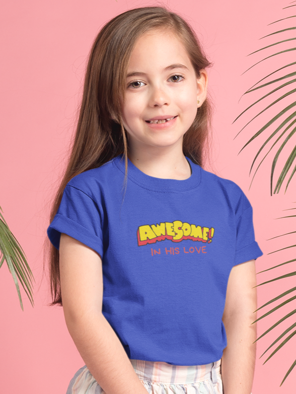 "Awesome in His Love" Girls' christian t-shirt