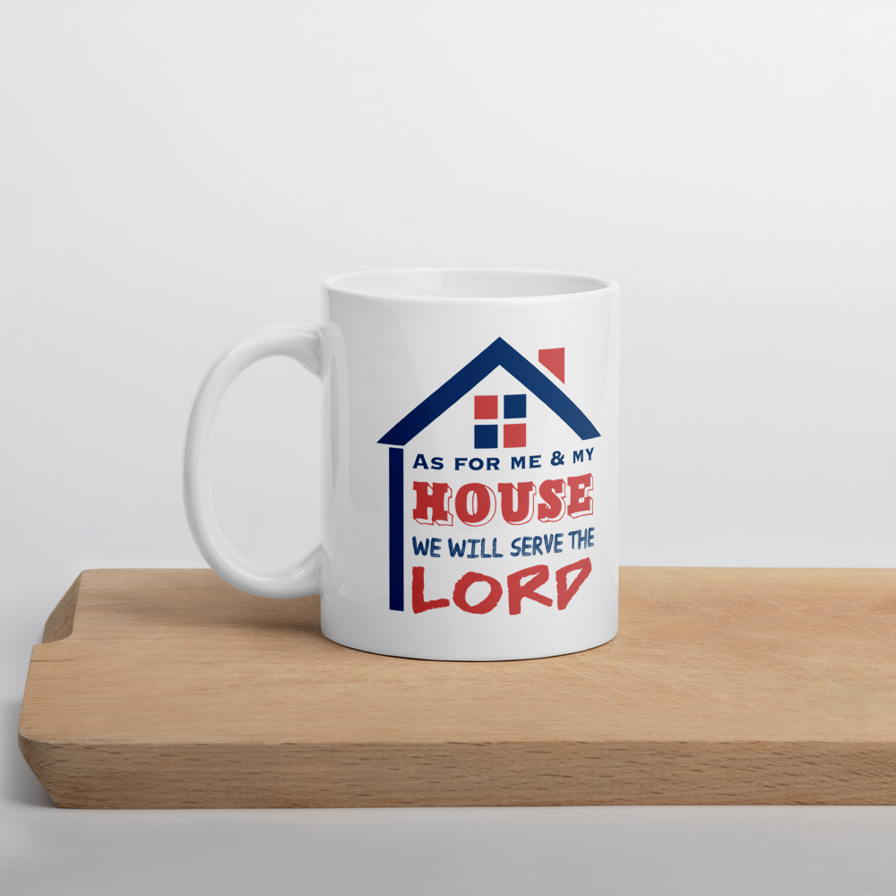 "As for Me and My house We will serve the Lord" - Christian Coffee Mug