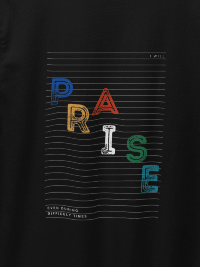 "I will Praise even during difficult times" women's Christian t-shirt