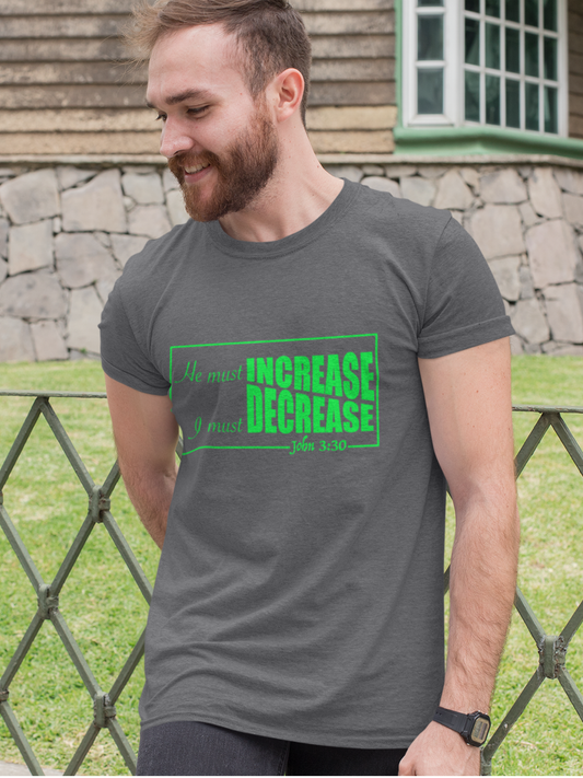 Gloomy Grey “He must Increase, I must Decrease” unisex Christian T-Shirt