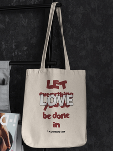 "Let everything you do be done in Love" Tote Bag