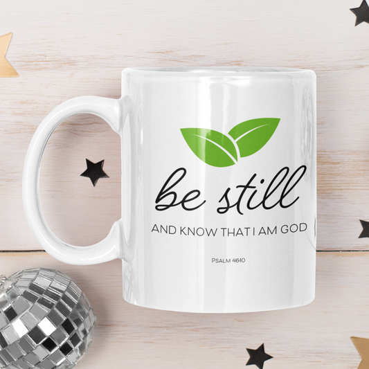 "Be still and know that I am God" - Christian Coffee Mug