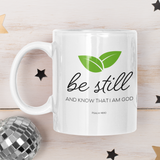 "Be still and know that I am God" - Christian Coffee Mug