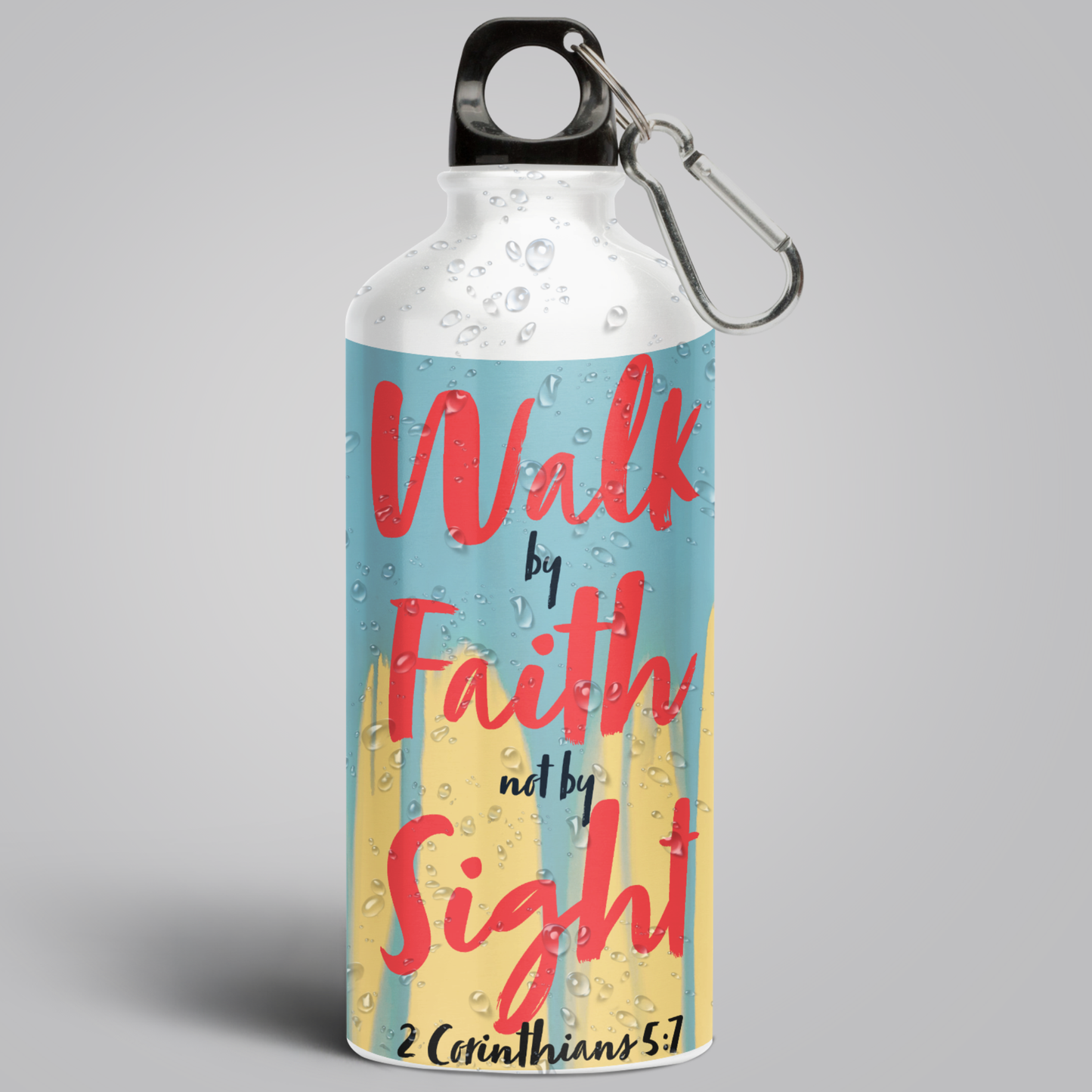 "Walk by Faith not by Sight" Aluminium Water Bottle