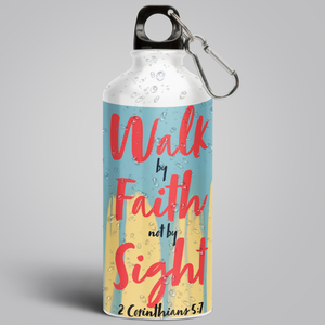 "Walk by Faith not by Sight" Aluminium Water Bottle