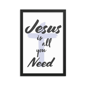 "Jesus is all you need"- Frame (12 X 18 inches)