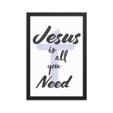 "Jesus is all you need"- Frame (12 X 18 inches)