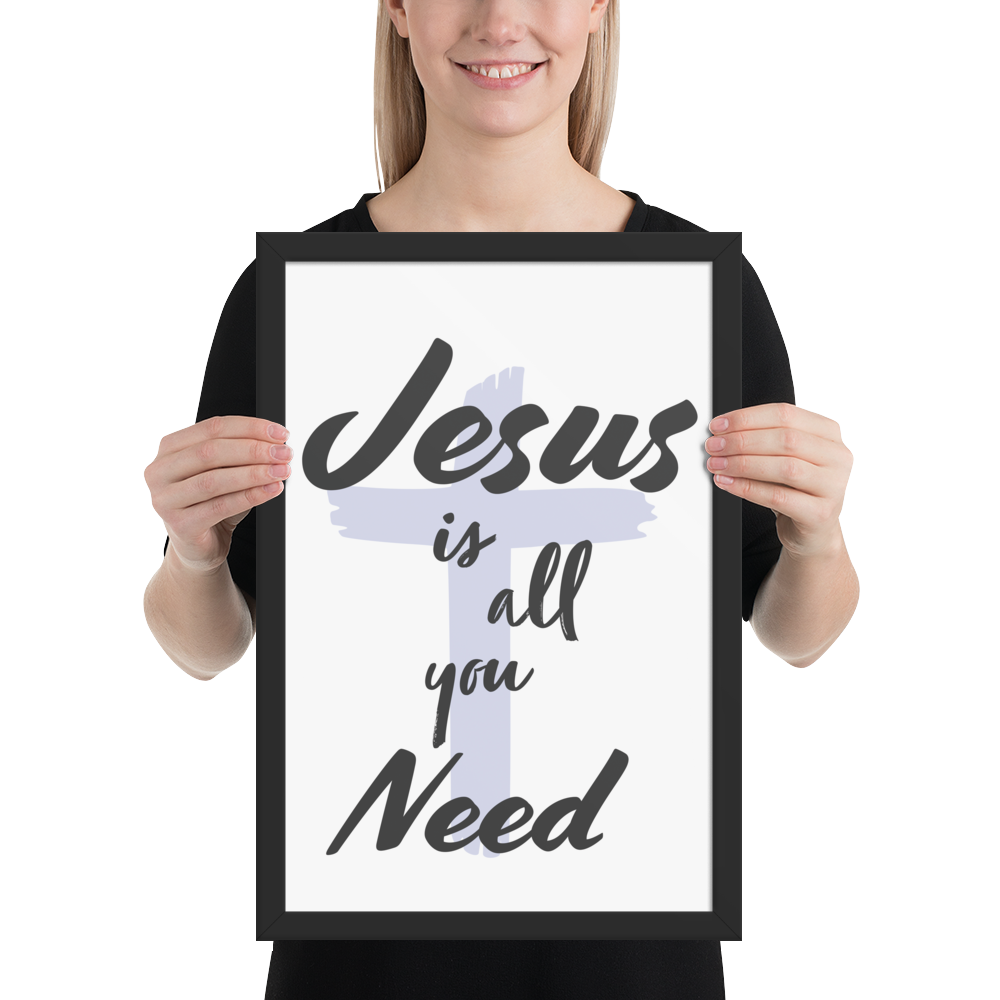 "Jesus is all you need"- Frame (12 X 18 inches)