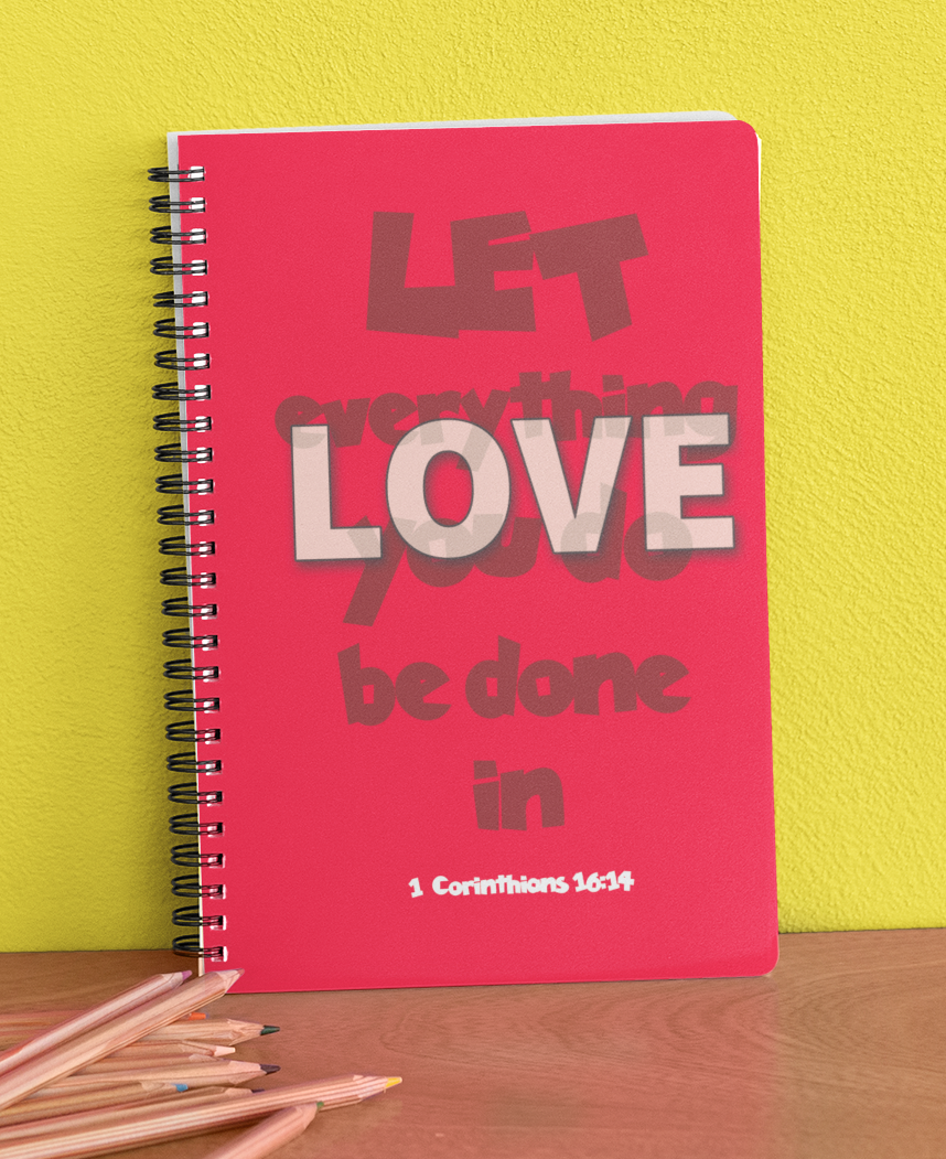 "Let everything you do be done in Love" Premium Wiro Bound Christian Notebook (A5)